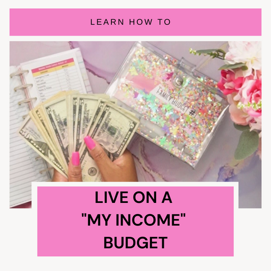 Learn How to Live on a "My Income" Budget