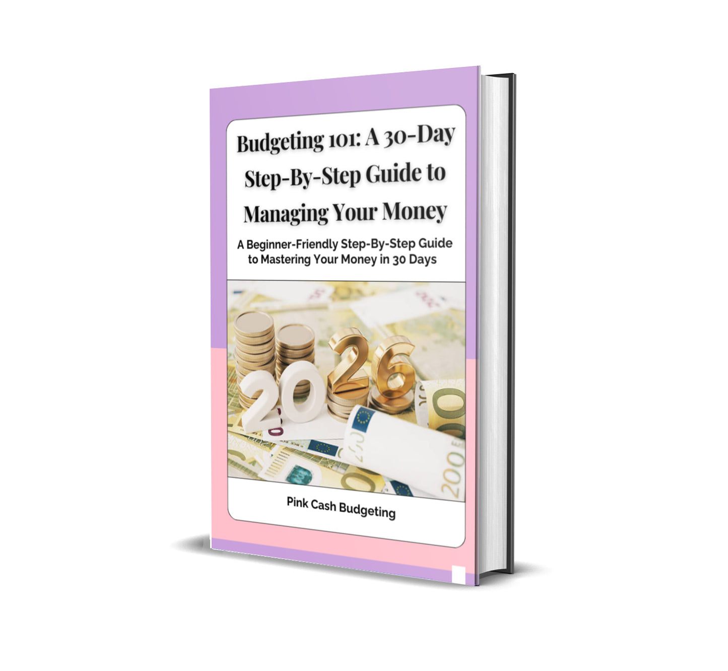 Budgeting 101: A 30-Day Step-By-Step Guide to Managing Your Money (ebook) PINK